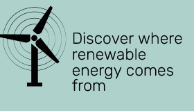 Discover where renewable energy comes from