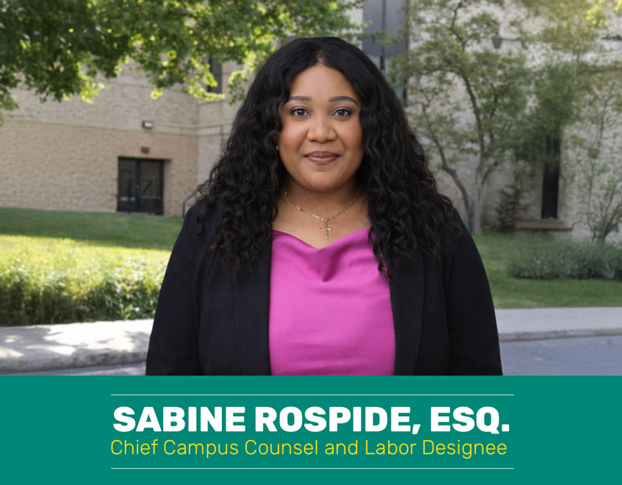 Sabine Rospide, Esq., Chief Campus Counsel and Labor Designee
